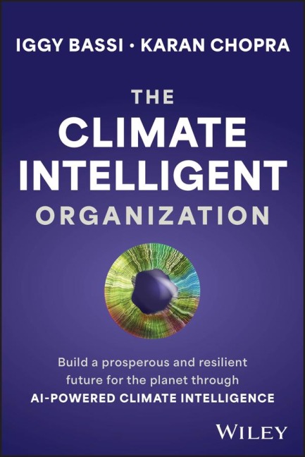 The Climate Intelligent Organization: Build a Prosperous and Resilient Future for the Planet Through AI-Powered Climate Intelligence