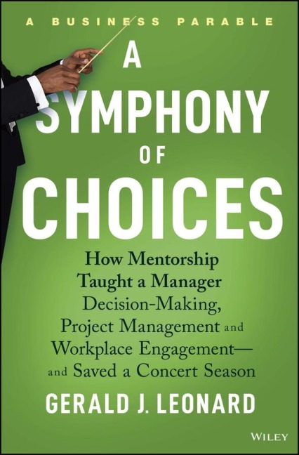 A Symphony of Choices: How Mentorship Taught a Manager Decision-Making, Project Management and Workplace Engagement -- And Saved a Concert Season