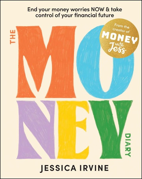 The Money Diary: End Your Money Worries Now and Take Control of Your Financial Future