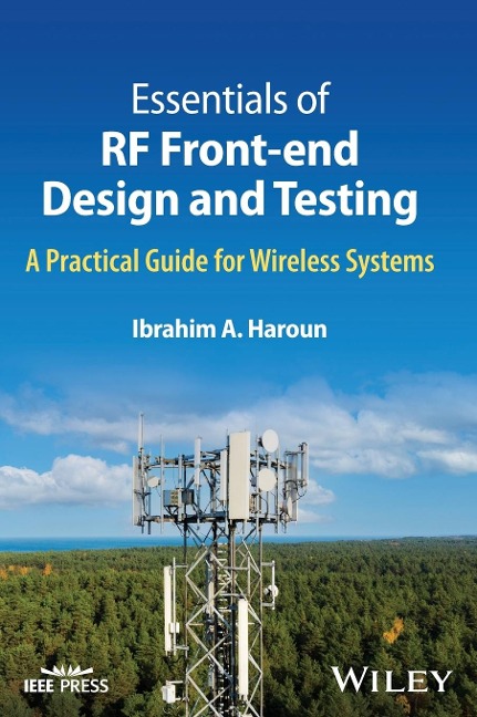 Essentials of RF Front-End Design and Testing: A Practical Guide for Wireless Systems