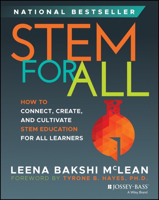 Stem for All: How to Connect, Create, and Cultivate Stem Education for All Learners