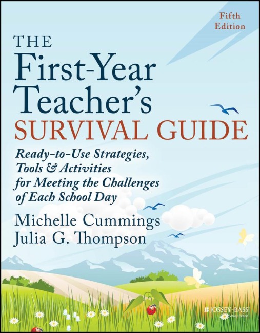 The First-Year Teachers Survival Guide: Ready-To-Use Strategies, Tools & Activities for Meeting the Challenges of Each School Day