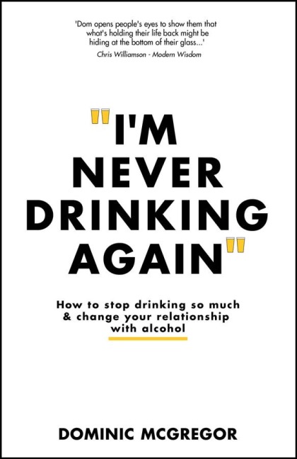 Im Never Drinking Again: How to Stop Drinking So Much and Change Your Relationship with Alcohol