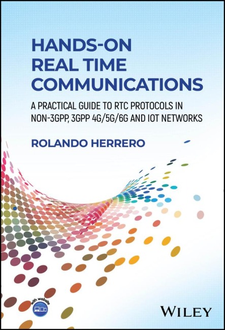 Hands-On Real Time Communications: A Practical Guide to Rtc Protocols in Non-3gpp, 3gpp 4g/5g/6g and Iot Networks