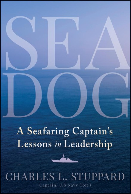 Sea Dog: A Seafaring Captain's Lessons in Leadership