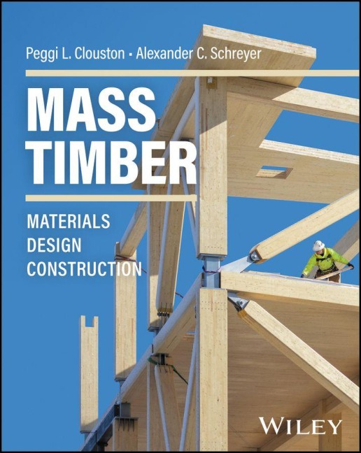 Mass Timber: Materials, Design, and Construction