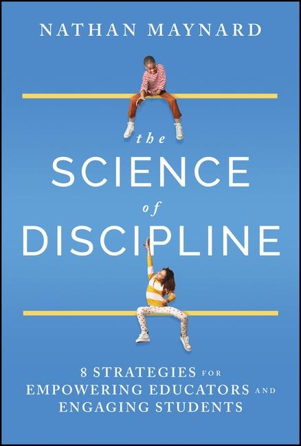 The Science of Discipline: 8 Strategies for Empowering Educators and Engaging Students