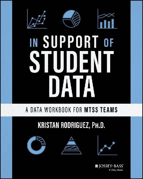 In Support of Student Data: A Data Workbook for MTSS Teams