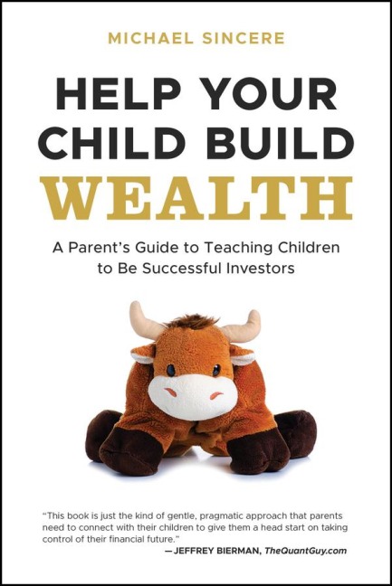 Help Your Child Build Wealth: A Parents Guide to Teaching Children to Be Successful Investors