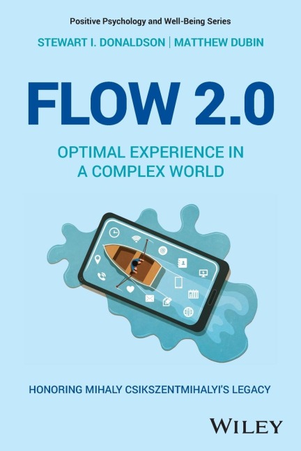 Flow 2.0: Optimal Experience in a Complex World. Honoring Mihaly Csikszentmihalyi's Legacy