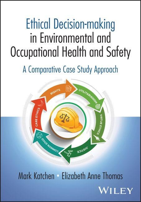 Ethical Decision-Making in Environmental and Occupational Health and Safety: A Comparative Case Study Approach