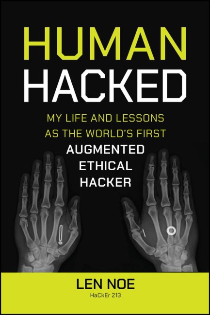 Human Hacked: My Life and Lessons as the Worlds First Augmented Ethical Hacker