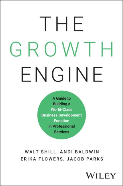 The Growth Engine: A Guide to Building a World-Class Business Development Function in Professional Services