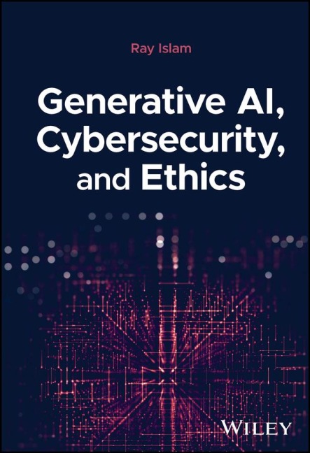 Generative Ai, Cybersecurity, and Ethics