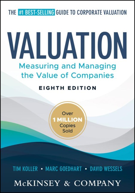 Valuation: Measuring and Managing the Value of Companies