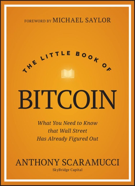 The Little Book of Bitcoin: What You Need to Know that Wall Street Has Already Figured Out