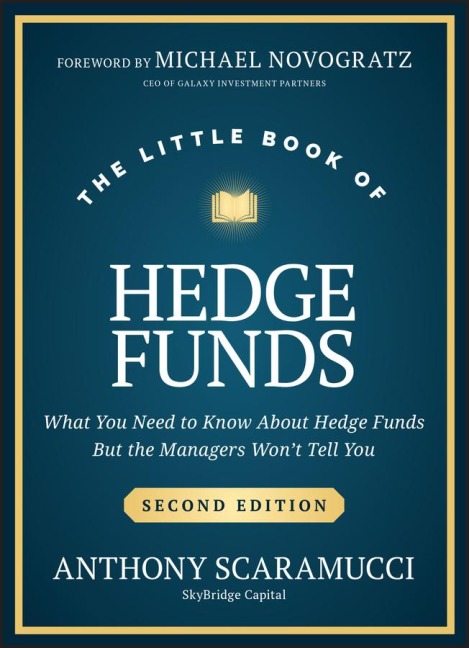 The Little Book of Hedge Funds: What You Need to Know About Hedge Funds, but the Managers Won't Tell You
