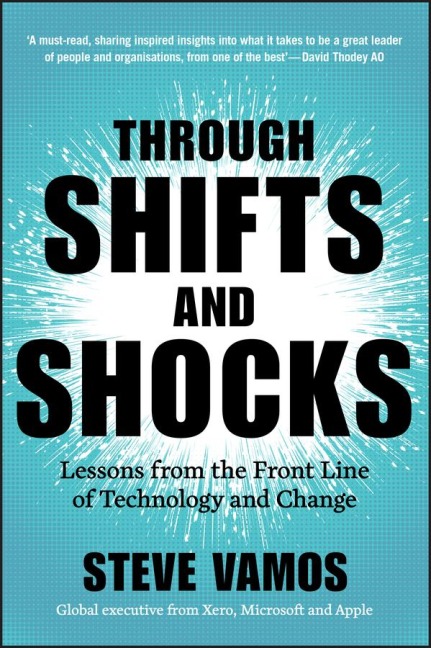 Through Shifts and Shocks: Lessons from the Front Line of Technology and Change