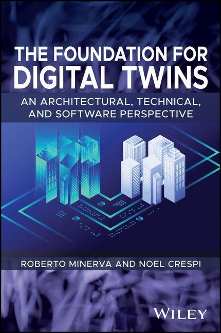 The Foundation for Digital Twins: An Architectural, Technical, and Software Perspective