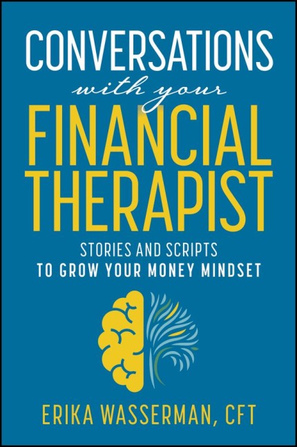Conversations with Your Financial Therapist: Stories and Scripts to Grow Your Money Mindset
