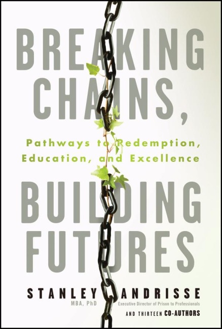 Breaking Chains, Building Futures: Pathways to Redemption, Education, and Excellence