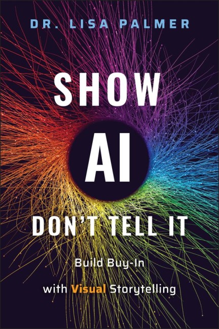 Show Ai--Don't Tell It: Build Buy-In with Visual Storytelling