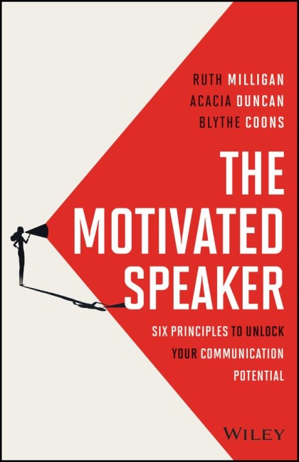 The Motivated Speaker: Six Principles to Unlock Your Communication Potential