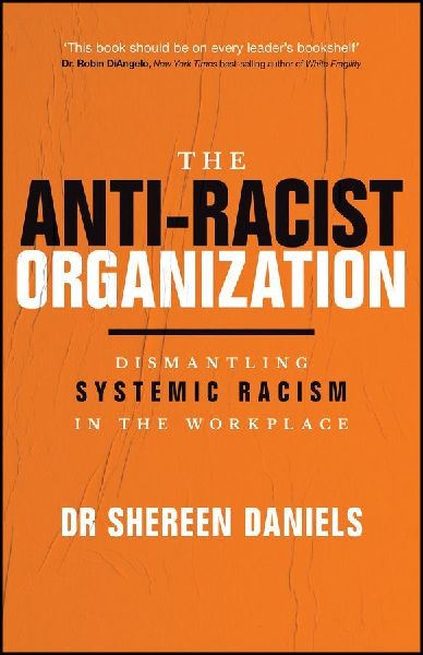 The Anti-Racist Organization: Dismantling Systemic Racism in the Workplace