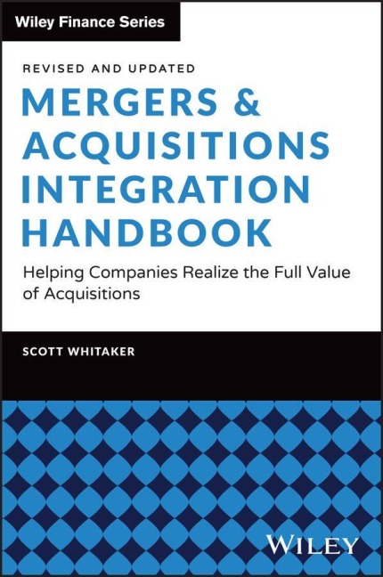 Mergers & Acquisitions Integration Handbook: Helping Companies Realize the Full Value of Acquisitions, Revised and Updated