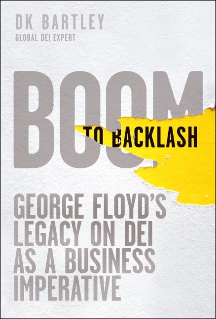 Boom to Backlash: George Floyds Legacy on Dei as a Business Imperative