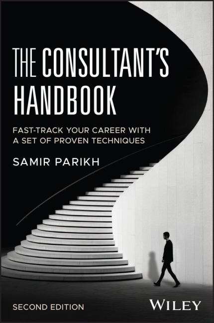The Consultants Handbook: Fast-Track Your Career with a Set of Proven Techniques