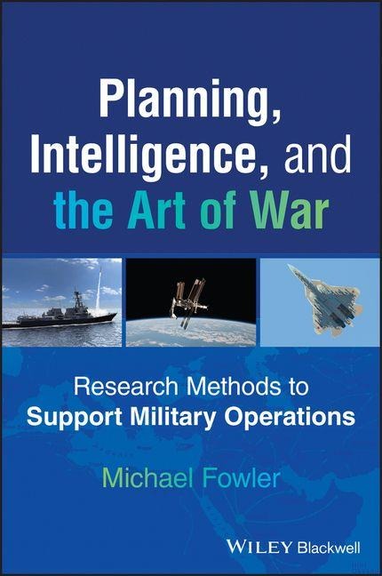 Planning, Intelligence, and the Art of War: Research Methods to Support Military Operations