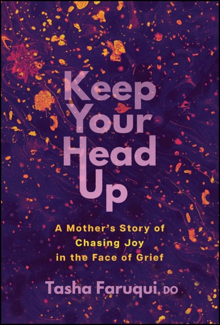 Keep Your Head Up: A Mothers Story of Chasing Joy in the Face of Grief