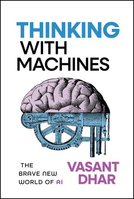 Thinking With Machines: The Brave New World of AI