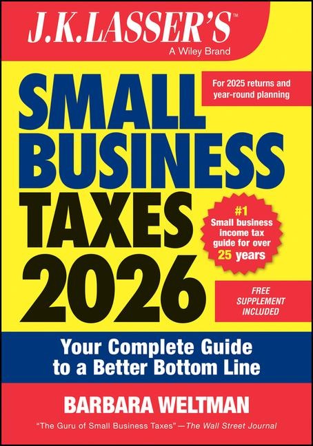 J.K. Lasser's Small Business Taxes 2026: Your Complete Guide to a Better Bottom Line