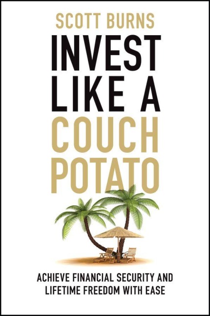 Invest Like a Couch Potato: Achieve Financial Security and Lifetime Freedom with Ease