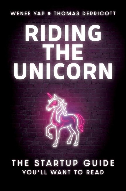 Riding the Unicorn: The Startup Guide Youll Want to Read