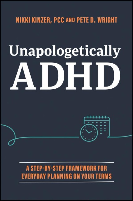 Unapologetically ADHD: A Step-by-Step Framework For Everyday Planning On Your Terms