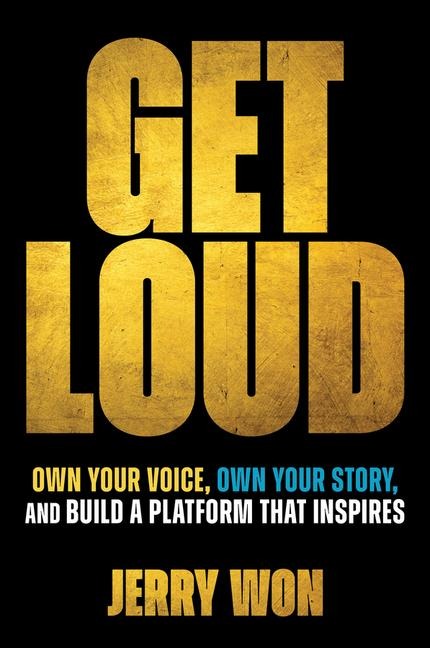 Get Loud: Own Your Voice, Own Your Story, and Build a Platform That Inspires