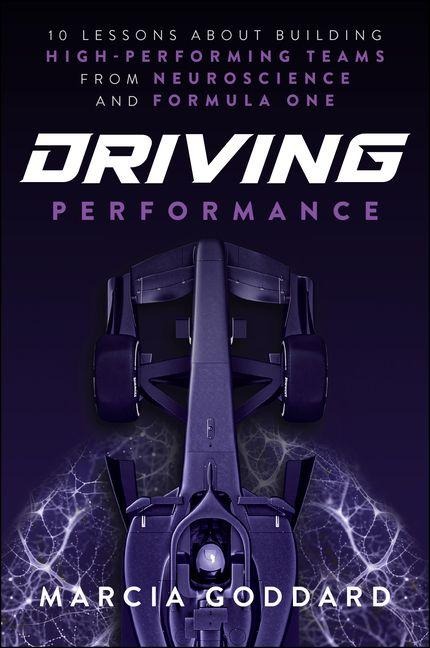 Driving Performance: 10 Lessons About Building High-Performing Teams from Neuroscience and Formula One