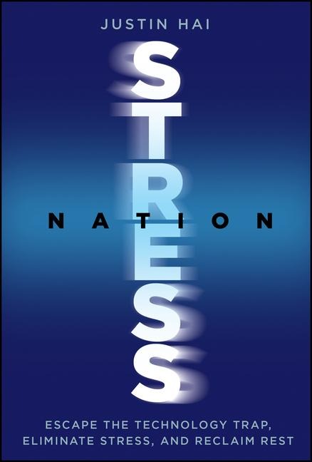Stress Nation: Escape the Technology Trap, Eliminate Stress, and Reclaim Rest