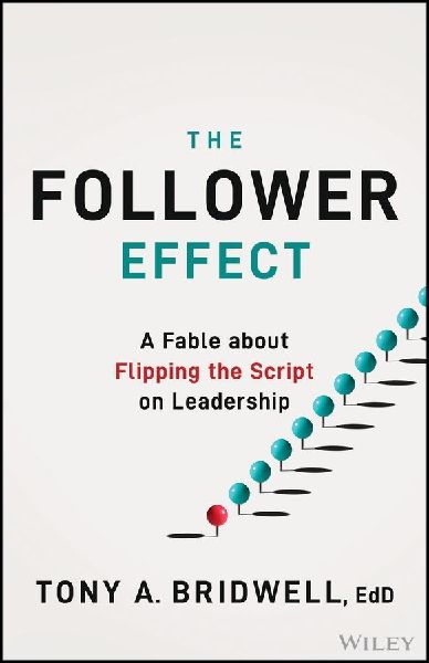 The Follower Effect: A Fable about Flipping the Script on Leadership