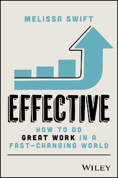 Effective: How to Do Great Work in a Fast-Changing World