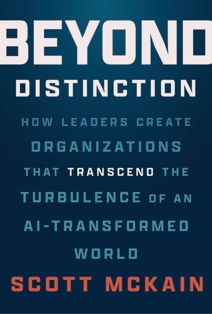 Beyond Distinction: How Leaders Transcend the Turbulence of an Ai-Transformed World
