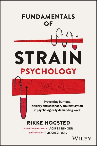 Fundamentals of Strain Psychology: Preventing Burnout, Primary and Secondary Traumatisation in Psychologically Demanding Work