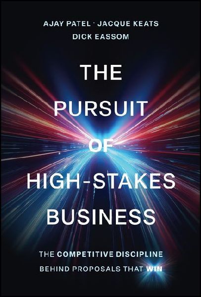 The Pursuit of High-Stakes Business: The Competitive Discipline Behind Proposals That Win