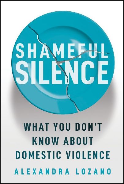 Shameful Silence: What You Dont Know About Domestic Violence