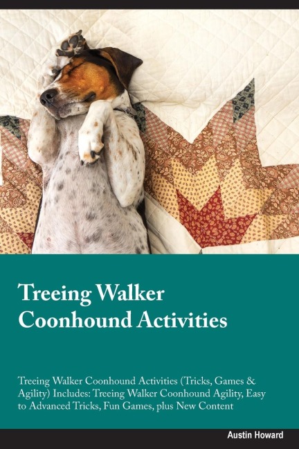 Treeing Walker Coonhound Activities Treeing Walker Coonhound Activities (Tricks, Games & Agility) Includes: Treeing Walker Coonhound Agility, Easy to Advanced  Tricks, Fun Games, plus New Content