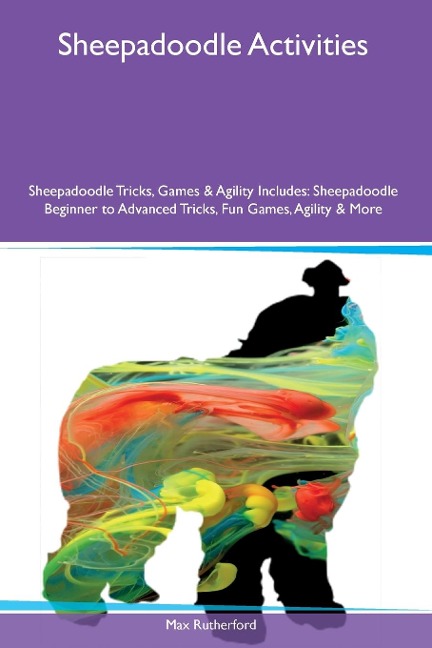 Sheepadoodle Activities  Sheepadoodle Tricks, Games & Agility Includes: Sheepadoodle Beginner to Advanced Tricks, Fun Games, Agility and More