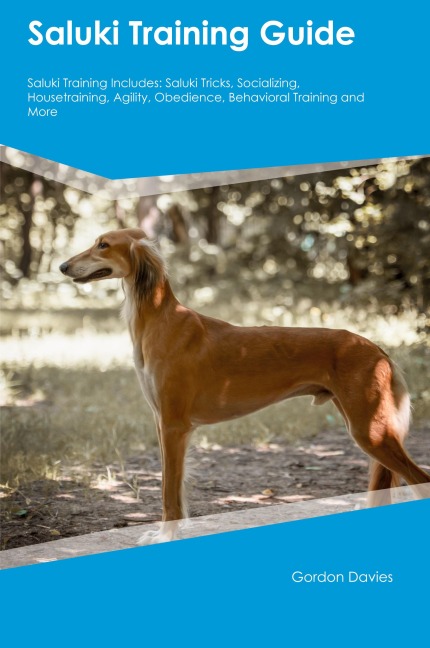 Saluki Training Guide Saluki Training Includes: Saluki Tricks, Socializing, Housetraining, Agility, Obedience, Behavioral Training, and  More